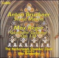 Motets / Geistlinche Gesaenge - Bruckner / Reger / Netherlands Chamber Choir - Musiikki - GLOBE - 8711525516007 - tiistai 9. toukokuuta 2006