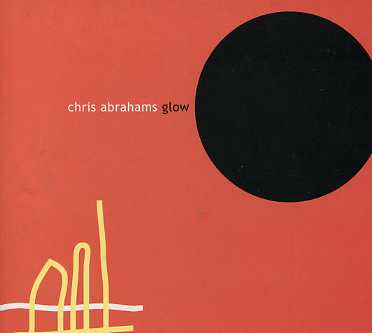 Cover for Chris Abrahams · Glow (CD) (2007)