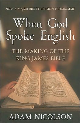 When God Spoke English: The Making of the King James Bible - Adam Nicolson - Livres - HarperCollins Publishers - 9780007431007 - 3 février 2011