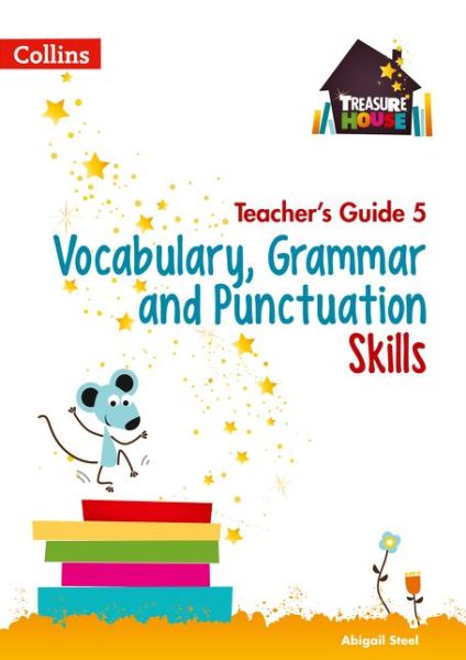 Vocabulary, Grammar and Punctuation Skills Teacher’s Guide 5 - Treasure House - Abigail Steel - Books - HarperCollins Publishers - 9780008223007 - August 25, 2017