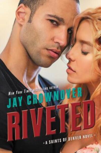 Riveted: A Saints of Denver Novel - Saints of Denver - Jay Crownover - Books - HarperCollins - 9780062386007 - February 14, 2017