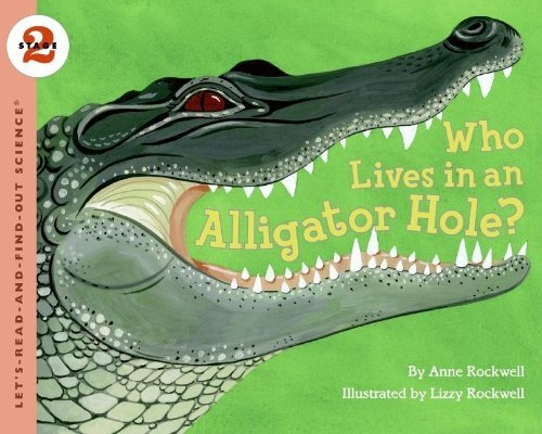 Who Lives in an Alligator Hole? - Let's-Read-and-Find-Out Science 2 - Anne Rockwell - Books - HarperCollins - 9780064452007 - November 7, 2006