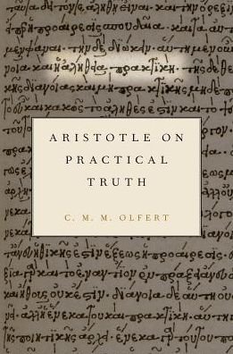 Cover for Olfert, Christiana (Associate Professor of Philosophy, Associate Professor of Philosophy, Tufts University) · Aristotle on Practical Truth (Gebundenes Buch) (2017)