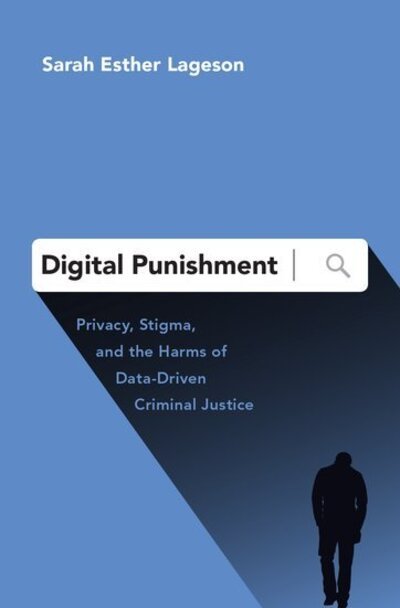 Cover for Lageson, Sarah Esther (Assistant Professor, School of Criminal Justice, Assistant Professor, School of Criminal Justice, Rutgers University--Newark) · Digital Punishment: Privacy, Stigma, and the Harms of Data-Driven Criminal Justice (Hardcover Book) (2020)