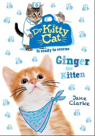 Cover for Jane Clarke · Dr KittyCat is ready to rescue: Ginger the Kitten - Dr KittyCat is ready to rescue (Paperback Book) (2018)