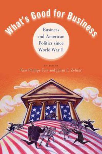 Cover for Kim Phillips-fein · What's Good for Business: Business and American Politics since World War II (Paperback Book) (2012)