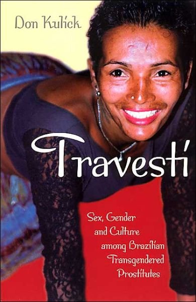 Cover for Don Kulick · Travesti: Sex, Gender, and Culture among Brazilian Transgendered Prostitutes - Worlds of Desire (Paperback Book) [2nd edition] (1998)