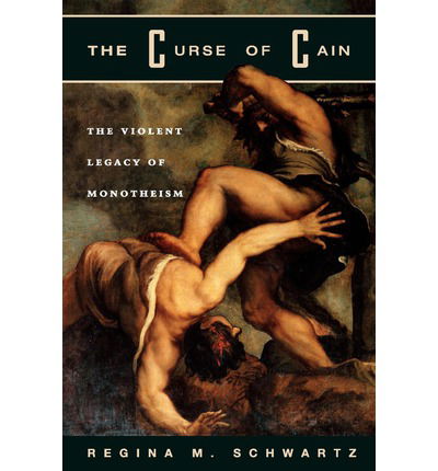 Cover for Regina M. Schwartz · The Curse of Cain: The Violent Legacy of Monotheism (Paperback Book) [New edition] (1998)