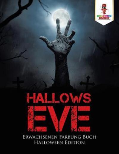 Cover for Coloring Bandit · Hallows Eve Erwachsenen Färbung Buch Halloween Edition (Paperback Book) (2017)