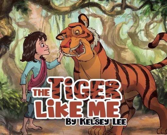 Cover for Kelsey Lee · The Tiger Like Me (Hardcover Book) (2020)