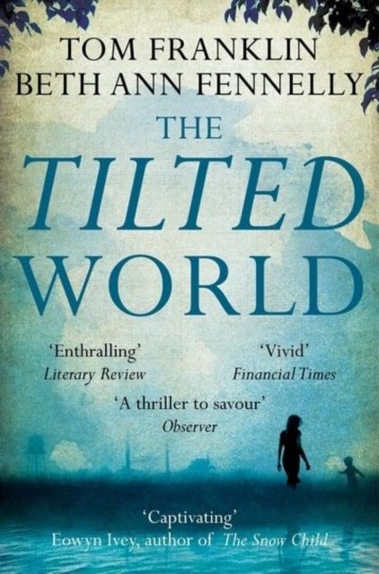 Cover for Tom Franklin · The Tilted World (Paperback Bog) [Open market edition] (2013)