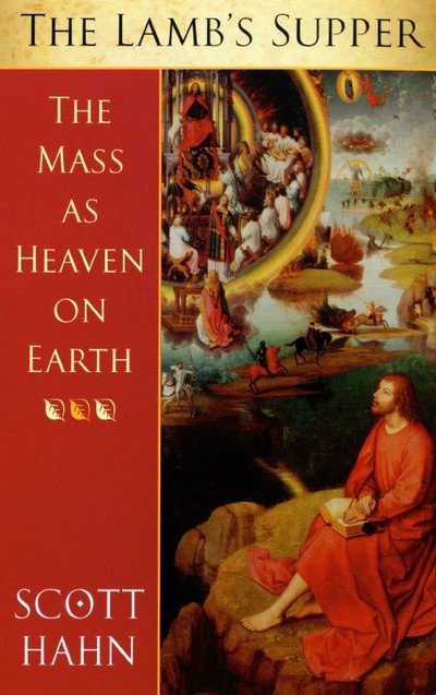 Cover for Scott W. Hahn · The Lamb's Supper: The Mass as Heaven on Earth (Paperback Book) [New edition] (2003)