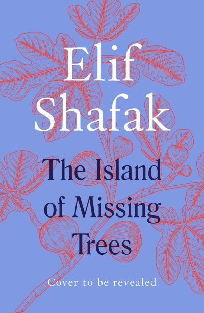 Cover for Elif Shafak · The Island of Missing Trees (Paperback Bog) (2021)