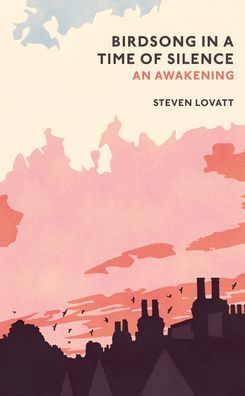 Birdsong in a Time of Silence - Steven Lovatt - Książki - Penguin Books Ltd - 9780241493007 - 4 marca 2021