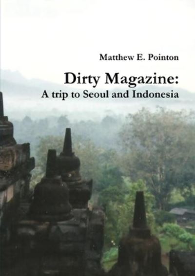 Dirty Magazine - Matthew Pointon - Livros - Lulu Press, Inc. - 9780244645007 - 4 de novembro de 2017
