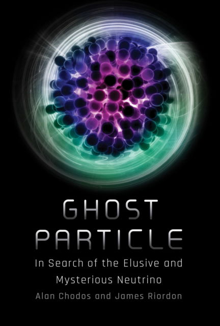 Ghost Particle: In Search of the Elusive and Mysterious Neutrino - Alan Chodos - Books - MIT Press Ltd - 9780262551007 - September 3, 2024