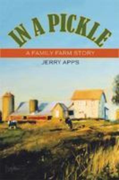 Cover for Jerry Apps · In a Pickle: A Family Farm Story (Hardcover Book) (2007)