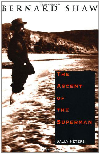 Bernard Shaw: The Ascent of the Superman - Sally Peters - Books - Yale University Press - 9780300075007 - February 17, 1998
