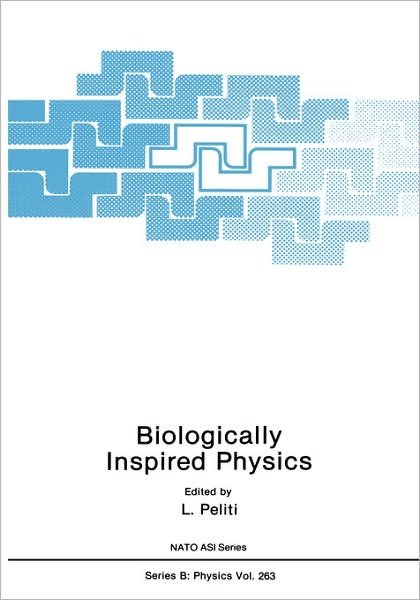 Cover for Nato Advanced Research Workshop on Biologically Inspired Phy · Biologically Inspired Physics - NATO Science Series B: (Hardcover Book) [1991 edition] (1991)