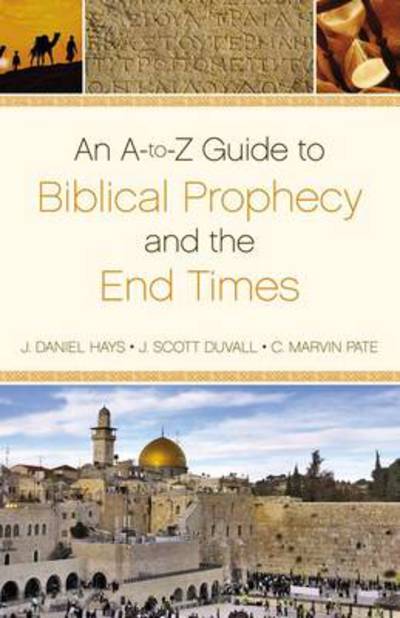 Cover for J. Daniel Hays · An A-to-Z  Guide to Biblical Prophecy and the End Times (Pocketbok) (2012)