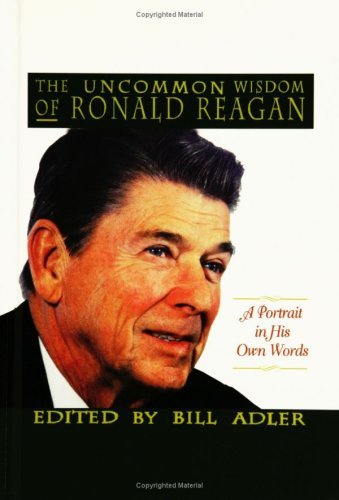 Cover for Bill Adler · The Uncommon Wisdom of Ronald Reagan: A Portrait in His Own Words (Hardcover Book) [1st edition] (1996)