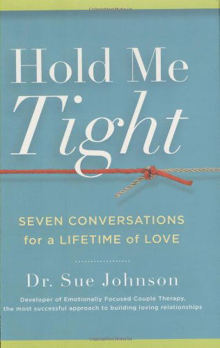 Cover for Sue Johnson · Hold Me Tight: Seven Conversations for a Lifetime of Love (Gebundenes Buch) (2008)