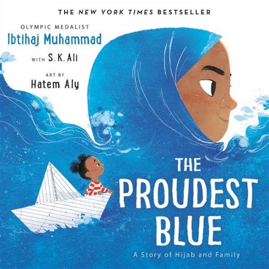 The Proudest Blue : A Story of Hijab and Family - Ibtihaj Muhammad - Kirjat - Little, Brown Books for Young Readers - 9780316519007 - tiistai 10. syyskuuta 2019