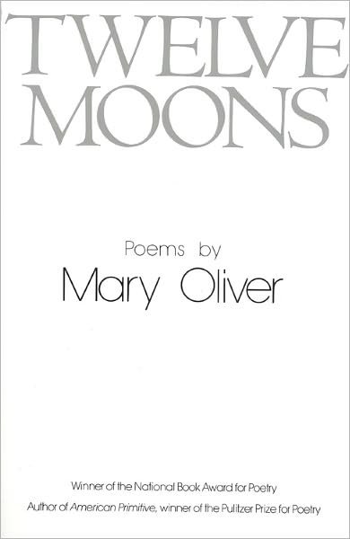 Twelve Moons - Mary Oliver - Books - Little, Brown and Company - 9780316650007 - August 30, 1979