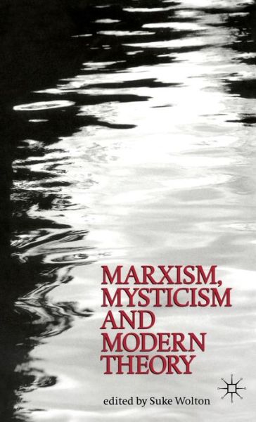 Cover for Suke Wolton · Marxism, Mysticism and Modern Theory - St Antony's Series (Hardcover Book) (1996)