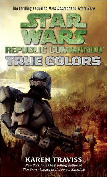 True Colors: Star Wars Legends (Republic Commando) - Star Wars: Republic Commando - Legends - Karen Traviss - Kirjat - Random House Worlds - 9780345498007 - tiistai 30. lokakuuta 2007