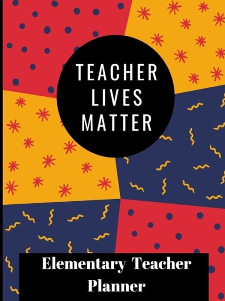 Cover for Tyra Hodge · Teachers Lives Matter Planner (Paperback Book) (2019)