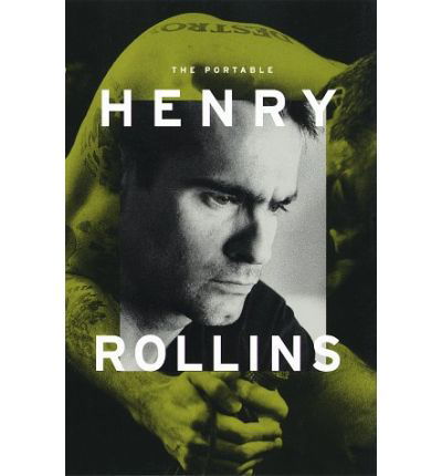 The Portable Henry Rollins - Henry Rollins - Książki - Villard - 9780375750007 - 10 lutego 1998