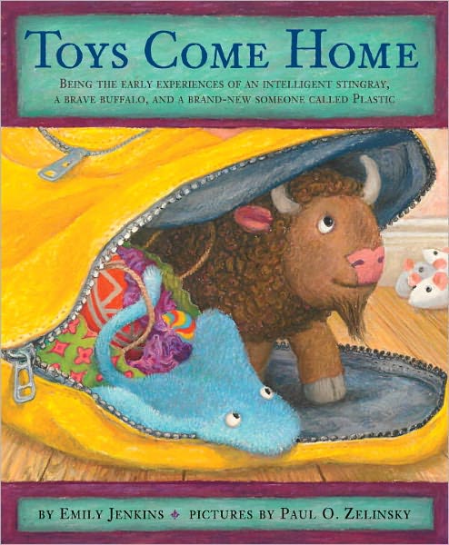 Toys Come Home: Being the Early Experiences of an Intelligent Stingray, a Brave Buffalo, and a Brand-New Someone Called Plastic - Toys Go Out - Emily Jenkins - Bücher - Random House USA Inc - 9780375862007 - 13. September 2011