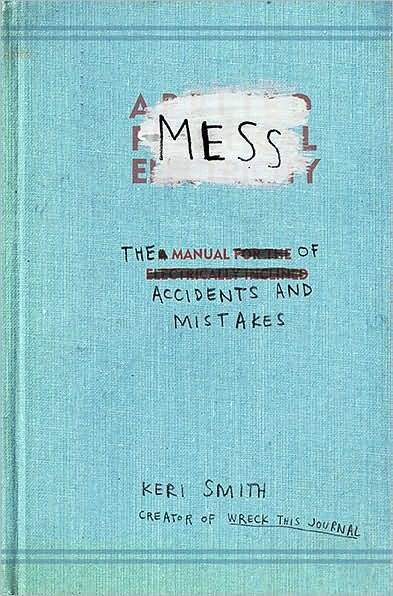 Cover for Keri Smith · Mess : The Manual of Accidents and Mistakes (Pocketbok) [1 Csm edition] (2010)