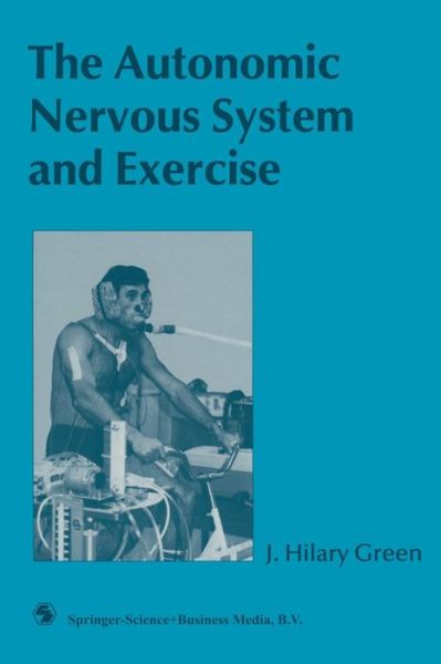 The Autonomic Nervous System and Exercise - J. Hilary Green - Books - Chapman and Hall - 9780412325007 - 1990
