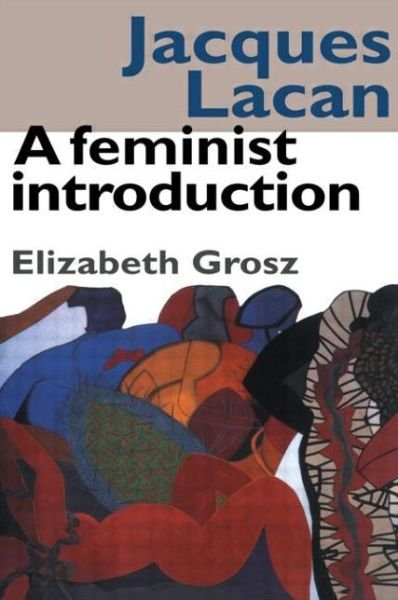 Cover for Elizabeth Grosz · Jacques Lacan: A Feminist Introduction (Taschenbuch) (1990)