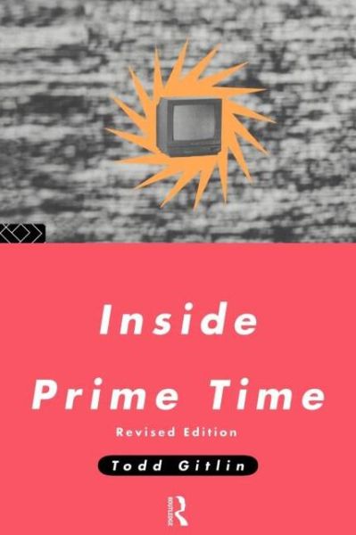 Inside Prime Time - Communication and Society - Todd Gitlin - Bøger - Taylor & Francis Ltd - 9780415085007 - 15. september 1994