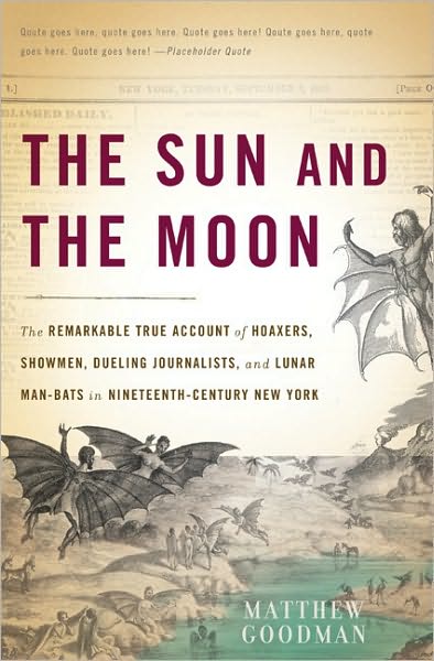 Cover for Matthew Goodman · The Sun and the Moon: The Remarkable True Account of Hoaxers, Showmen, Dueling Journalists, and Lunar Man-Bats in Nineteenth-Century New York (Taschenbuch) [First Trade Paper edition] (2010)