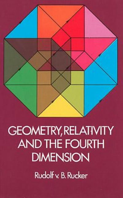 Cover for Rudolf Rucker · Geometry, Relativity and the Fourth Dimension - Dover Books on MaTHEMA 1.4tics (Taschenbuch) [Annotated edition] (2003)