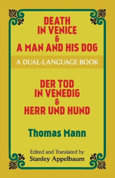 Death in Venice & a Man and His Dog: a Dual-language Book (Dover Dual Language German) - Thomas Mann - Kirjat - Dover Publications - 9780486416007 - torstai 24. marraskuuta 2011