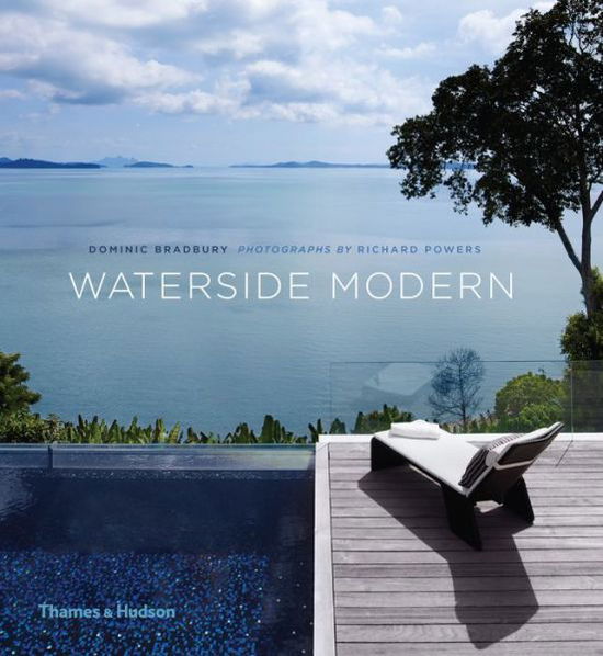 Waterside Modern - Dominic Bradbury - Books - Thames & Hudson - 9780500518007 - August 31, 2015