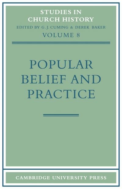 Cover for G J Cuming · Popular Belief and Practice: Papers Read at the Ninth Summer Meeting and the Tenth Winter Meeting of the Ecclesiastical History Society - Studies in Church History (Paperback Book) (2009)