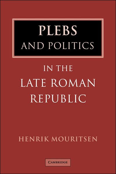 Cover for Mouritsen, Henrik (King's College London) · Plebs and Politics in the Late Roman Republic (Hardcover Book) (2001)