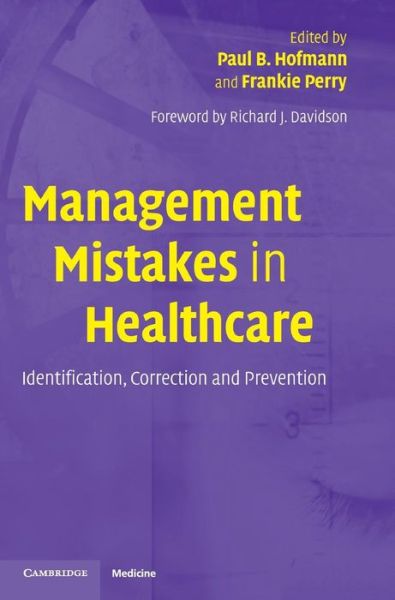Management Mistakes in Healthcare: Identification, Correction, and Prevention - Paul Hoffman - Books - Cambridge University Press - 9780521829007 - December 9, 2004