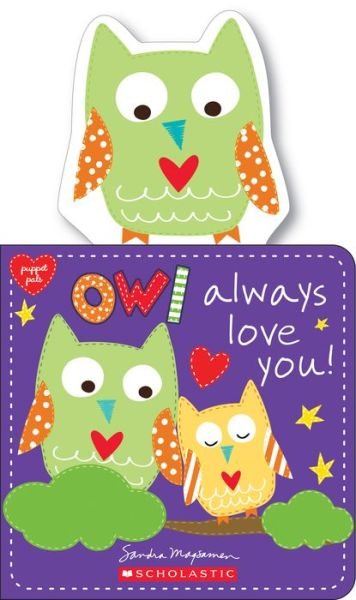 Owl Always Love You! - Sandra Magsamen - Books - Scholastic Inc. - 9780545928007 - April 24, 2018