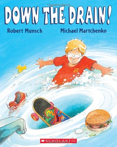 Down the Drain - Robert N. Munsch - Books - Scholastic Canada - 9780545986007 - May 7, 2020