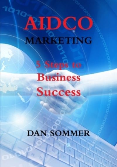 Cover for Dan Sommer · AIDCO Marketing - 5 Steps to Business Success (Book) (2010)