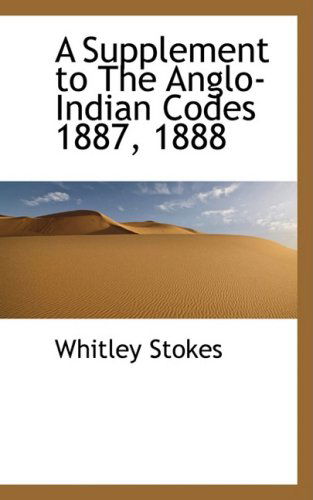 Cover for Whitley Stokes · A Supplement to the Anglo-indian Codes 1887, 1888 (Paperback Book) (2008)