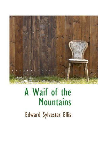 Cover for Edward Sylvester Ellis · A Waif of the Mountains (Hardcover Book) (2008)