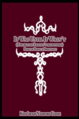 It Was Until It Wasn't - Kha'irah Nairobi Cook - Bücher - Qarayah Productions, LLC - 9780578515007 - 19. Mai 2019